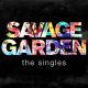 SAVAGE GARDEN - THE SINGLES