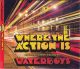 WHERE THE ACTION IS